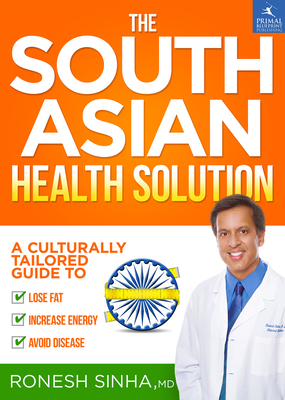 The South Asian Health Solution: A Culturally Tailored Guide to Lose Fat, Increase Energy and Avoid Disease Cover Image