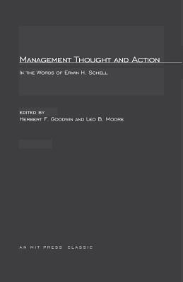 Management Thought and Action: in the Words of Erwin H. Schell (MIT Press Classics)