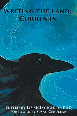 Writing the Land: Currents By Lis McLoughlin (Editor), Susan Cerulean (Foreword by), Martin Bridge (Other) Cover Image