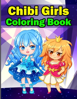 Chibi Girls Coloring Book: Chibi Coloring Books, Kawaii Coloring Books,  Anime Coloring Books For Girls (Cute Colouring Books) (Paperback) | Hooked