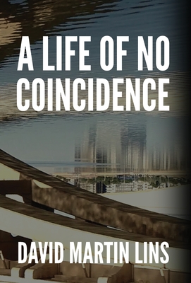 A Life of No Coincidence By David Martin Lins Cover Image