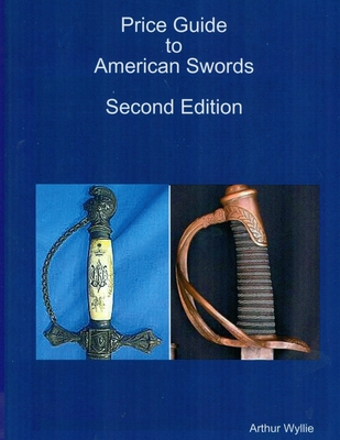 Price Guide to American Swords By Arthur Wyllie Cover Image