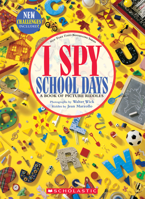 I Spy School Days: A Book of Picture Riddles By Jean Marzollo, Walter Wick (Illustrator) Cover Image