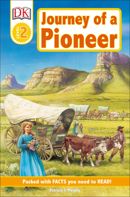DK Readers L2: Journey of a Pioneer (DK Readers Level 2) By Patricia J. Murphy Cover Image