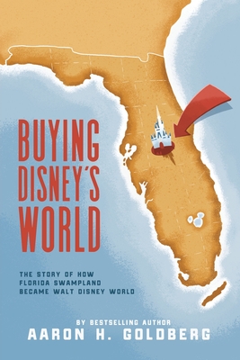 Buying Disney's World By Aaron H. Goldberg Cover Image