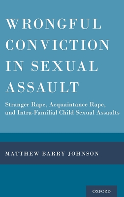 Wrongful Conviction in Sexual Assault: Stranger Rape, Acquaintance Rape, and Intra-Familial Child Sexual Assaults Cover Image