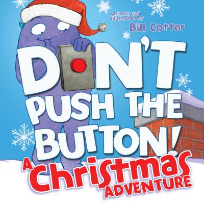 Don't Push the Button! A Christmas Adventure: An Interactive Holiday Book For Toddlers Cover Image