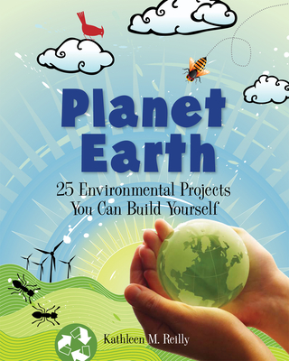 Planet Earth: 24 Environmental Projects You Can Build Yourself (Build It Yourself) Cover Image