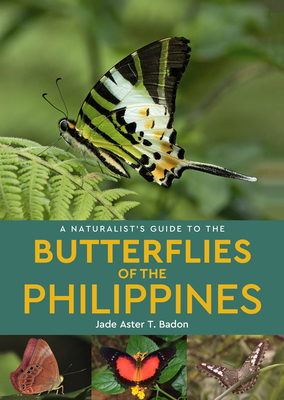 A Naturalist's Guide to the Butterflies of the Philippines (Naturalists' Guides) Cover Image