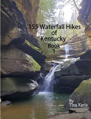 155 Waterfall Hikes of Kentucky Book One