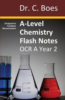 A-Level Chemistry Flash Notes OCR A Year 2: Condensed Revision Notes - Designed to Facilitate Memorisation Cover Image