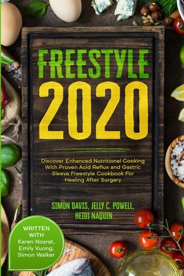 Free Style 2020: Discover Enhanced Nutritional Cooking With Proven Acid Reflux and Gastric Sleeve Free Style Cookbook For Healing After Cover Image