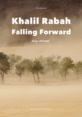 Khalil Rabah: Falling Forward / Works (1995-2025) Cover Image