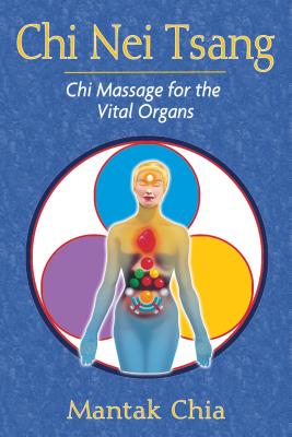 Chi Nei Tsang: Chi Massage for the Vital Organs By Mantak Chia Cover Image