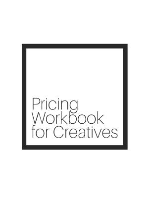Pricing Workbook for Creatives By Anne Ruthmann Cover Image