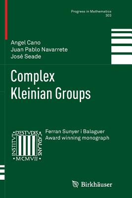 Complex Kleinian Groups (Progress in Mathematics #303) Cover Image