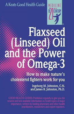 Flaxseed (Linseed) Oil and the Power of Omega-3 (Keats Good Health Guides)