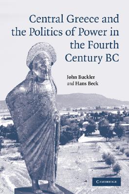 Cover for Central Greece and the Politics of Power in the Fourth Century BC