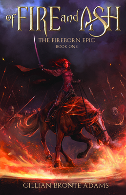 Of Fire and Ash (The Fireborn Epic #1) By Gillian Bronte Adams Cover Image