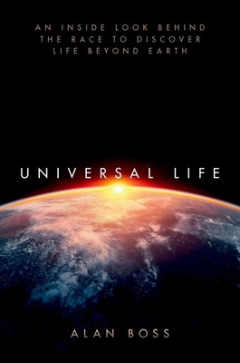Universal Life: An Inside Look Behind the Race to Discover Life Beyond Earth