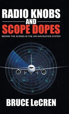 Radio Knobs and Scope Dopes: Behind the Scenes in the Air Navigation System Cover Image