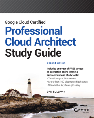 Google Cloud Certified Professional Cloud Architect Study Guide By Dan Sullivan Cover Image