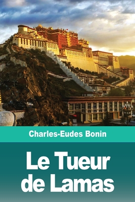 Le Tueur de Lamas By Charles-Eudes Bonin Cover Image