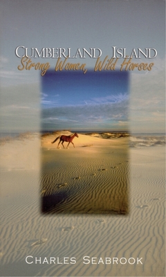 Cumberland Island: Strong Women, Wild Horses By Charles Seabrook Cover Image