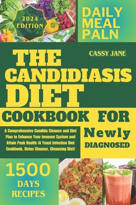 Candidiasis Diet For Newly Diagnosed: A Comprehensive Candida Cleanse and Diet Plan to Enhance Your Immune System and Attain Peak Health (A Yeast Infe Cover Image