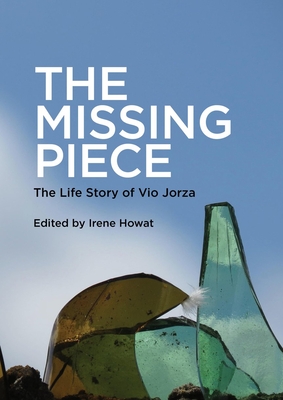 Missing Piece: The Life Story of Vio Jorza By Irene Howat, Irene Howat (Illustrator) Cover Image