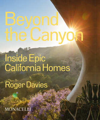 Beyond The Canyon: Inside Epic California Homes By Roger Davies, Drew Barrymore (Foreword by) Cover Image