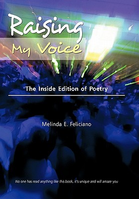 Raising My Voice: The Inside Edition of Poetry By Melinda E. Feliciano Cover Image
