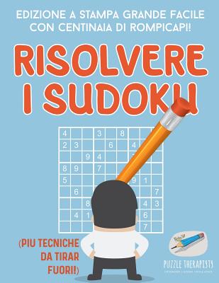 Risolvere i Sudoku Edizione a stampa grande facile con centinaia di rompicapi! (più tecniche da tirar fuori!) By Puzzle Therapist Cover Image