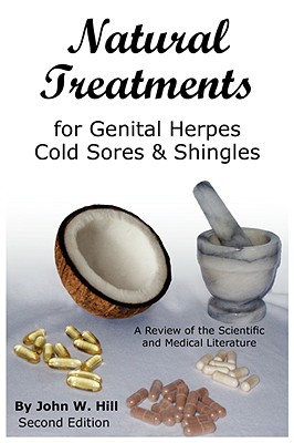 Natural Treatments for Genital Herpes, Cold Sores and Shingles By John W. Hill Cover Image