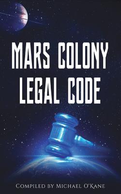 Mars Colony Legal Code: How Much Law Do We Take With Us?