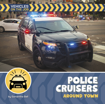 Police Cruisers Around Town (21st Century Beginning Library: Vehicles on the Job)