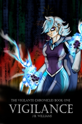 The Vigilante Chronicles: Book One: Vigilance (Second Edition)