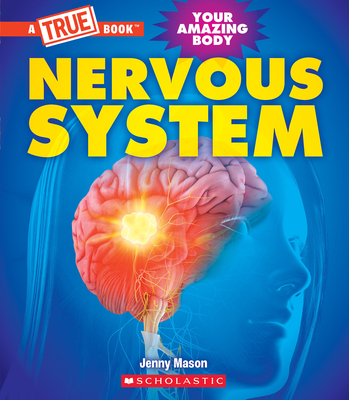Nervous System (A True Book: Your Amazing Body) (A True Book (Relaunch))