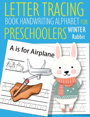 Letter Tracing Book Handwriting Alphabet for Preschoolers Winter Rabbit: Letter  Tracing Book -Practice for Kids - Ages 3+ - Alphabet Writing Practice  (Paperback)