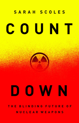 Countdown: The Blinding Future of Nuclear Weapons