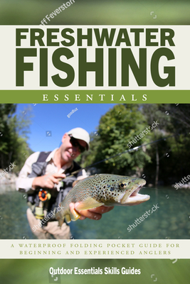 Freshwater Fishing Essentials: A Folding Pocket Guide to Gear, Techniques &  Useful Tips (Outdoor Essentials Skills Guide) (Paperback)