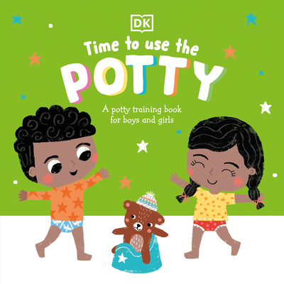 Time to Use the Potty: A Potty Training Book for Boys and Girls By DK Cover Image