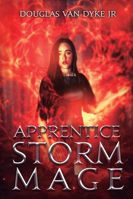 Apprentice Storm Mage By Jr. Van Dyke, Douglas, Rebecca Jaycox (Editor), Noah Elowen (Cover Design by) Cover Image
