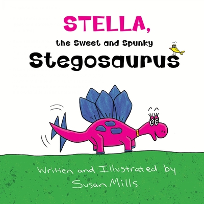 Stella, the Sweet and Spunky Stegosaurus By Susan Mills Cover Image