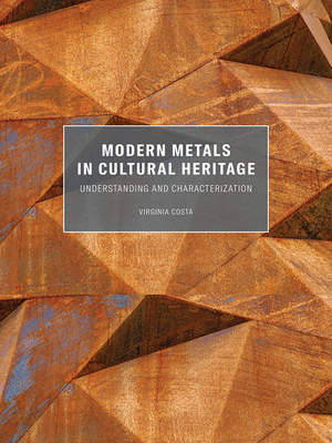 Modern Metals in Cultural Heritage: Understanding and Characterization Cover Image