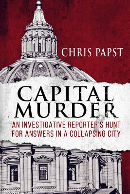 Capital Murder: An investigative reporter's hunt for answers in a collapsing city Cover Image