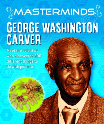 Masterminds: George Washington Carver
