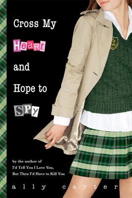 Cross My Heart and Hope to Spy (Gallagher Girls #2) Cover Image