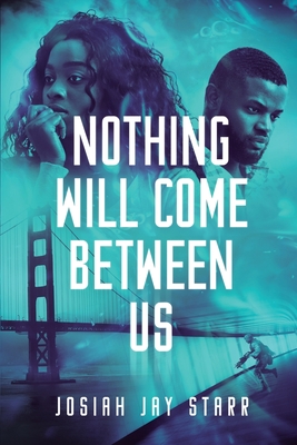 Nothing Will Come Between Us By Josiah Jay Starr, Kimberly Rose Cover Image
