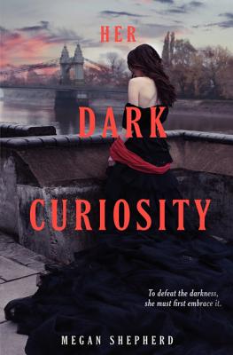 Cover for Her Dark Curiosity (Madman's Daughter #2)